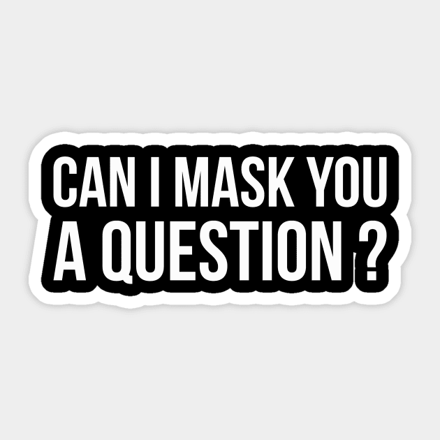 CAN I MASK YOU A QUESTION? funny saying Sticker by star trek fanart and more